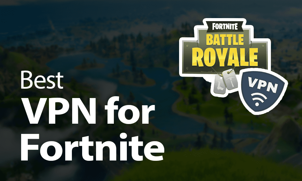 Best VPNs for Fortnite