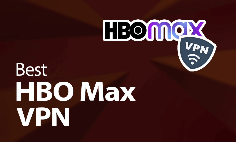 Best VPNs for HBO Max