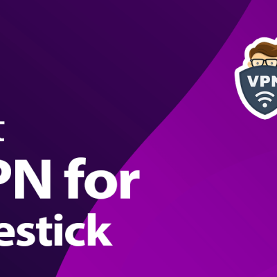 The Best VPN for Firestick