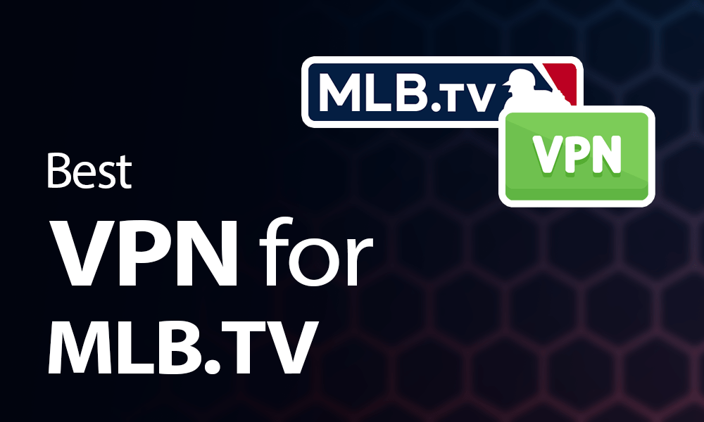 Best VPNs for MLB TV