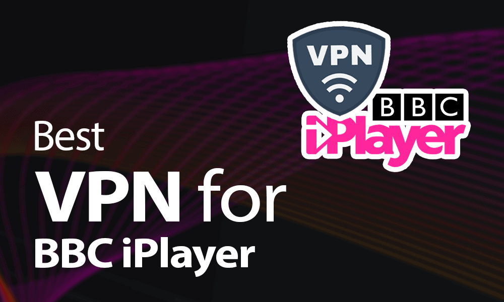 Best VPNs for iPlayer