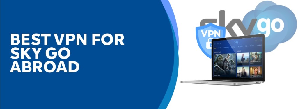 Best vpn to watch sky go abroad
