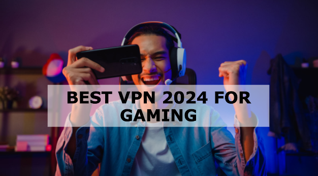 Best VPN 2024 For Gaming