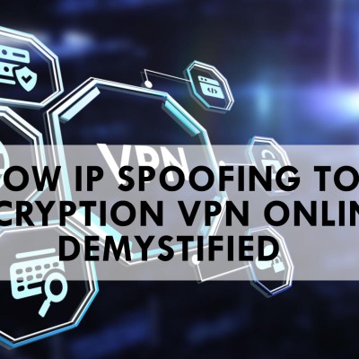 How IP Spoofing to Encryption VPN Online Demystified
