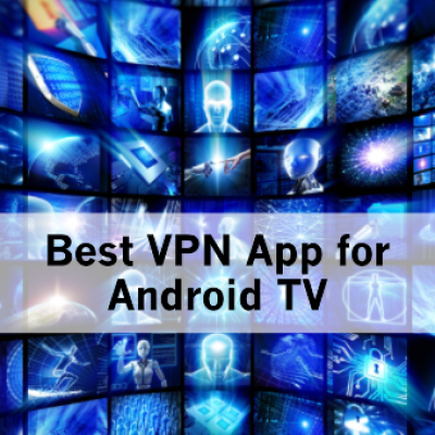 Best VPN App for Android TV