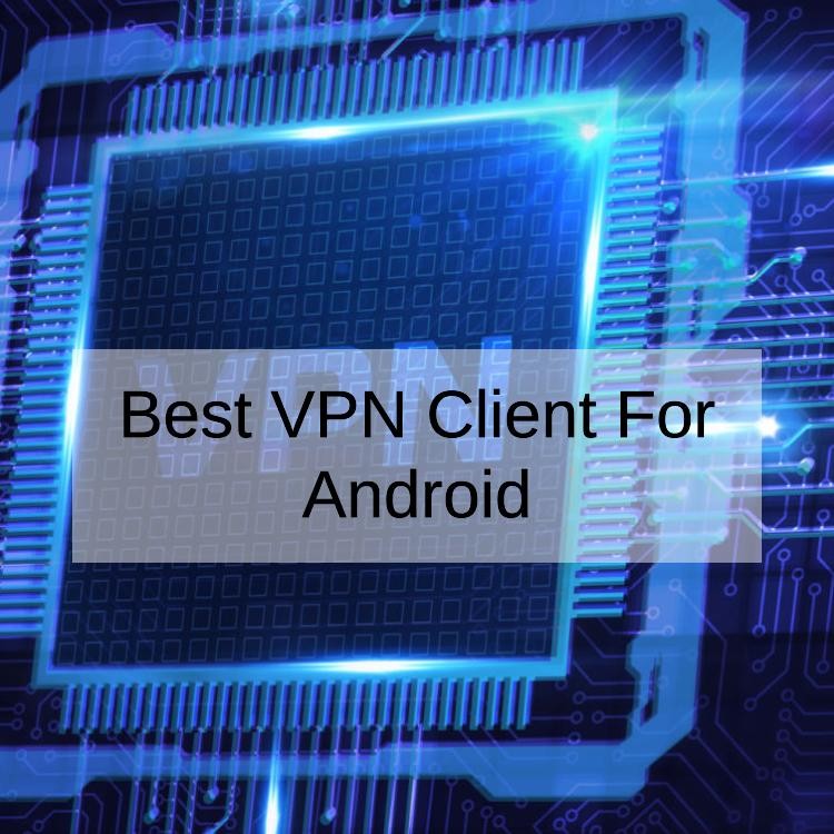 Best VPN Client For Android