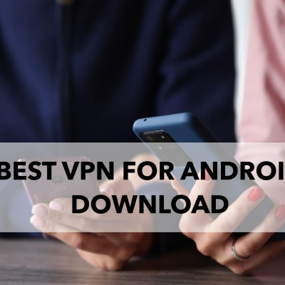 Best VPN for Android Download