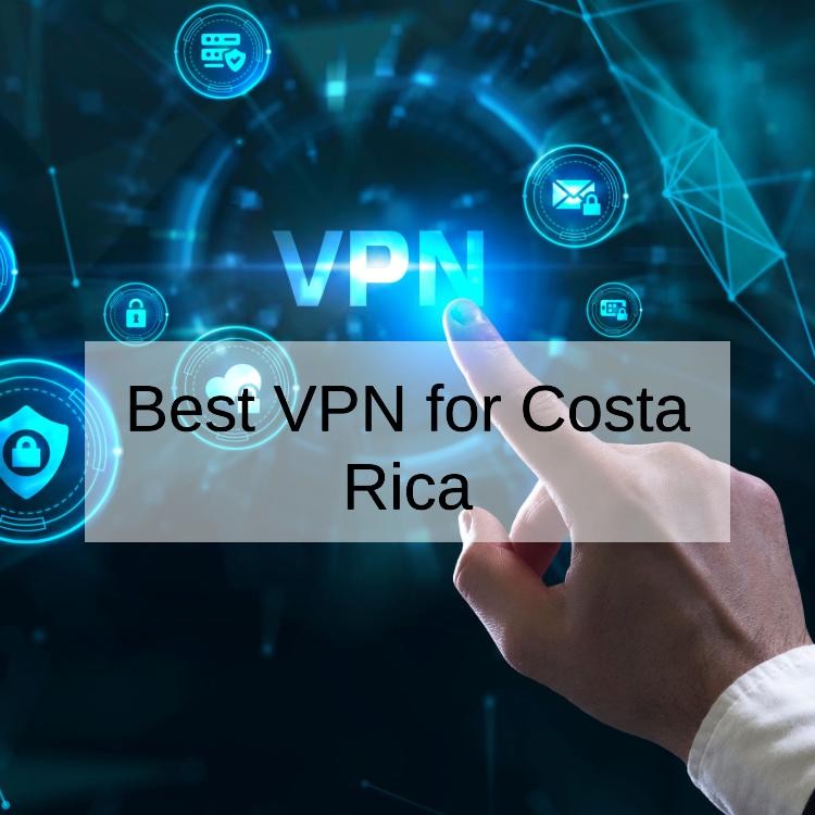 5 Best VPN For Costa Rica in 2024 For Browsing and Security