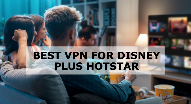 Best VPN for Disney Plus Hotstar
