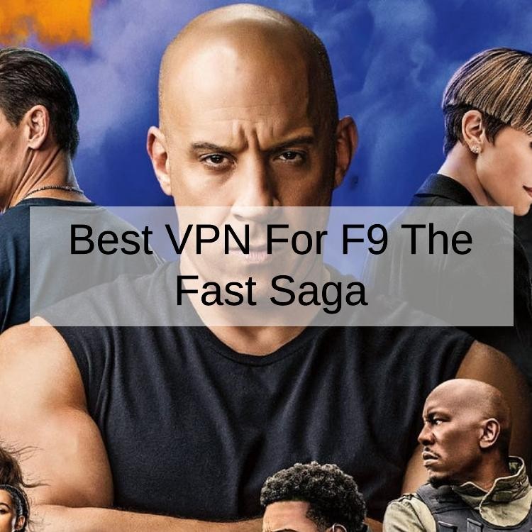 How to Watch F9 The Fast Saga Online With a VPN in 2024