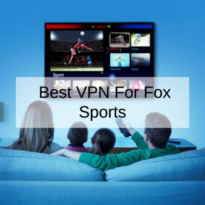 Best VPN For Fox Sports
