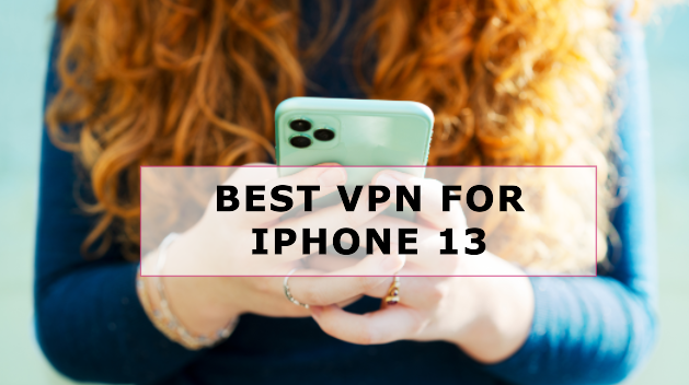 Best VPN for Iphone 13