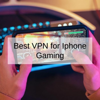 Best VPN for Iphone Gaming