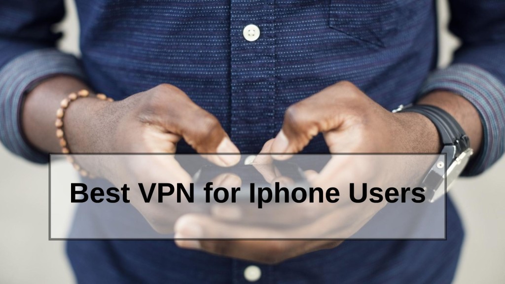 Best VPN for Iphone Users