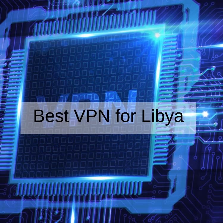 3 Best VPN for Libya in 2024