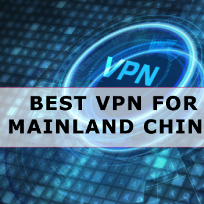 Best VPN for Mainland China