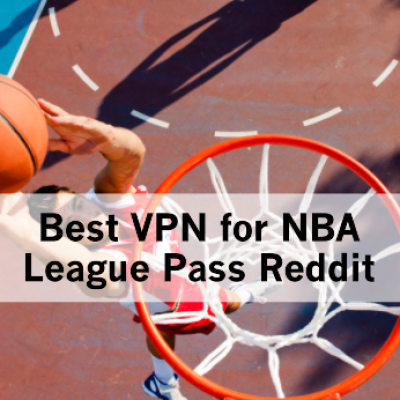 Best VPN for NBA League Pass Reddit
