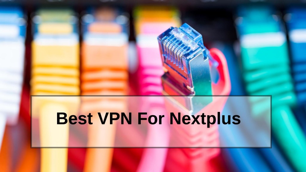 Best VPN For Nextplus