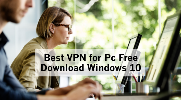 Best VPN for Pc Free Download Windows 10