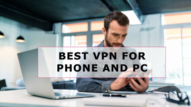 Best VPN for Phone and Pc