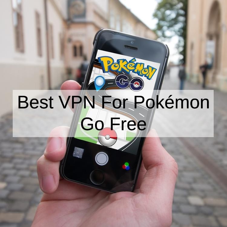 Best VPN For Pokémon Go Free