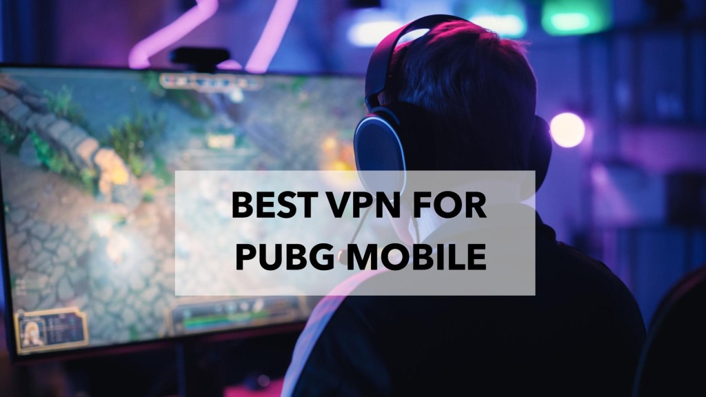 Best VPN for Pubg Mobile