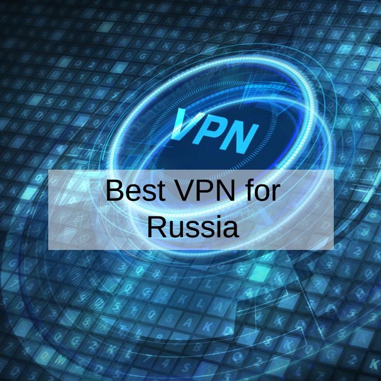 4 Best VPN for Russia That Work in 2024