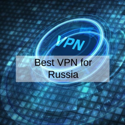 4 Best VPN for Russia That Work in 2024