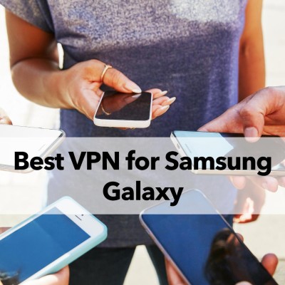 Best VPN for Samsung Galaxy
