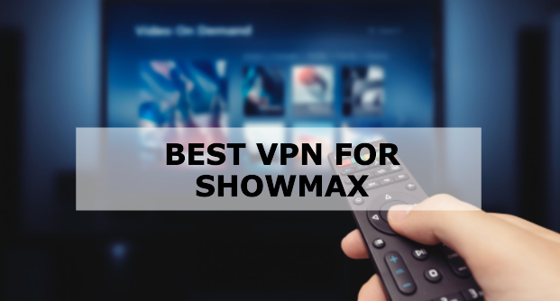 Best VPN for Showmax