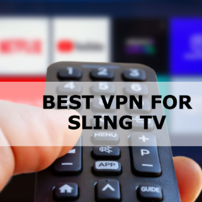 Best VPN for Sling Tv