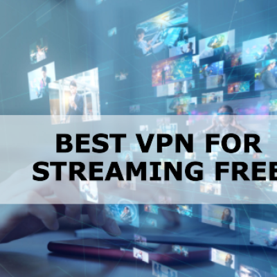 Best VPN for Streaming Free