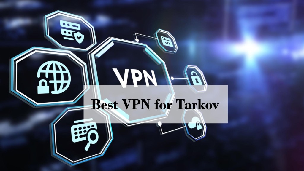 Best VPN for Tarkov