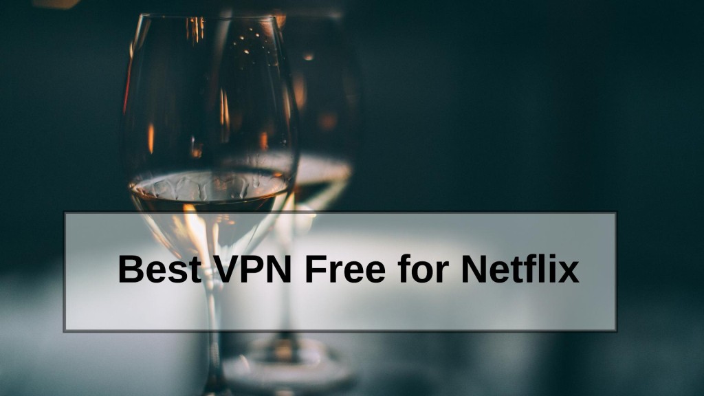 Best VPN Free for Netflix