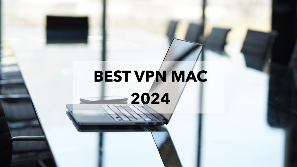 Best VPN Mac 2024