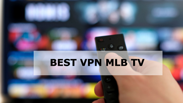 Best VPN MLB Tv