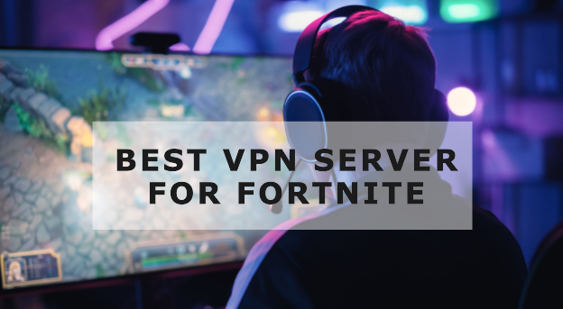 Best VPN Server for Fortnite