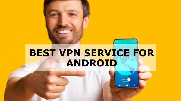 Best VPN Service for Android