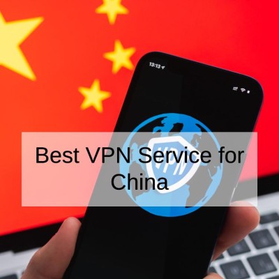Best VPN Service for China