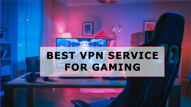 Best VPN Service for Gaming