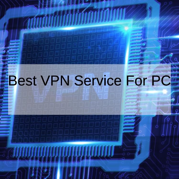 Best VPN Service For PC