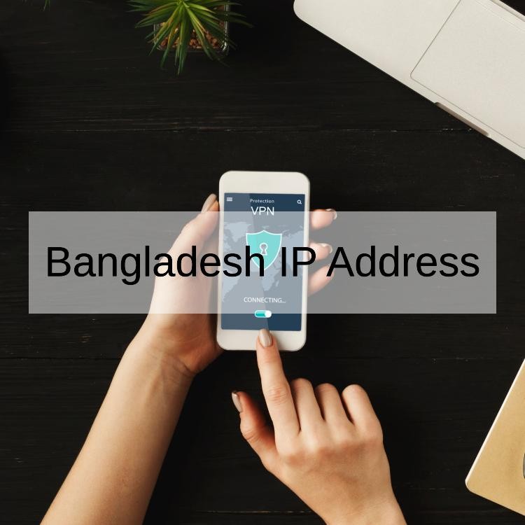 How to Get a Bangladesh IP Address From Anywhere in 2024