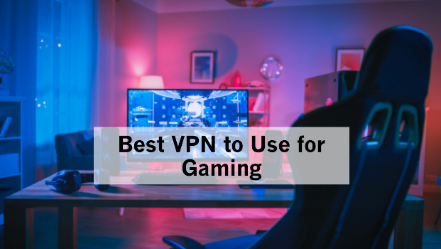 Best VPN to Use for Gaming
