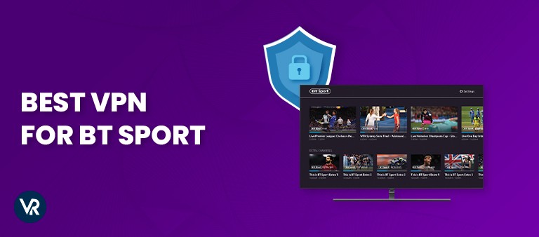 Best VPN to watch BT Sport Abroad