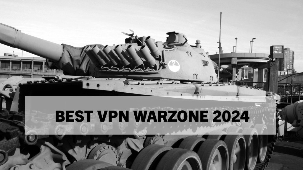 Best VPN Warzone 2024