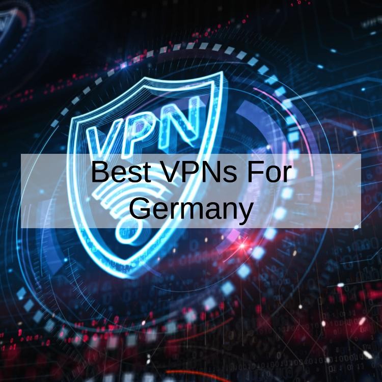 5 Best VPNs for Germany in 2024 For Speed and Privacy