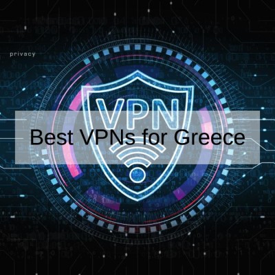 5 Best VPNs for Greece in 2024— Fast & Secure Browsing