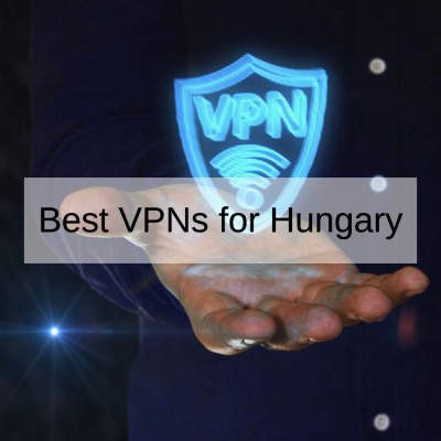5 Best VPNs for Hungary in 2024 for Streaming & Safety