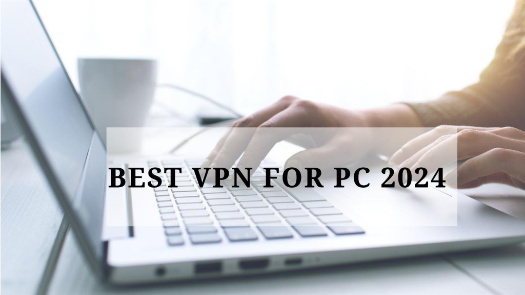 Best VPN for PC 2024