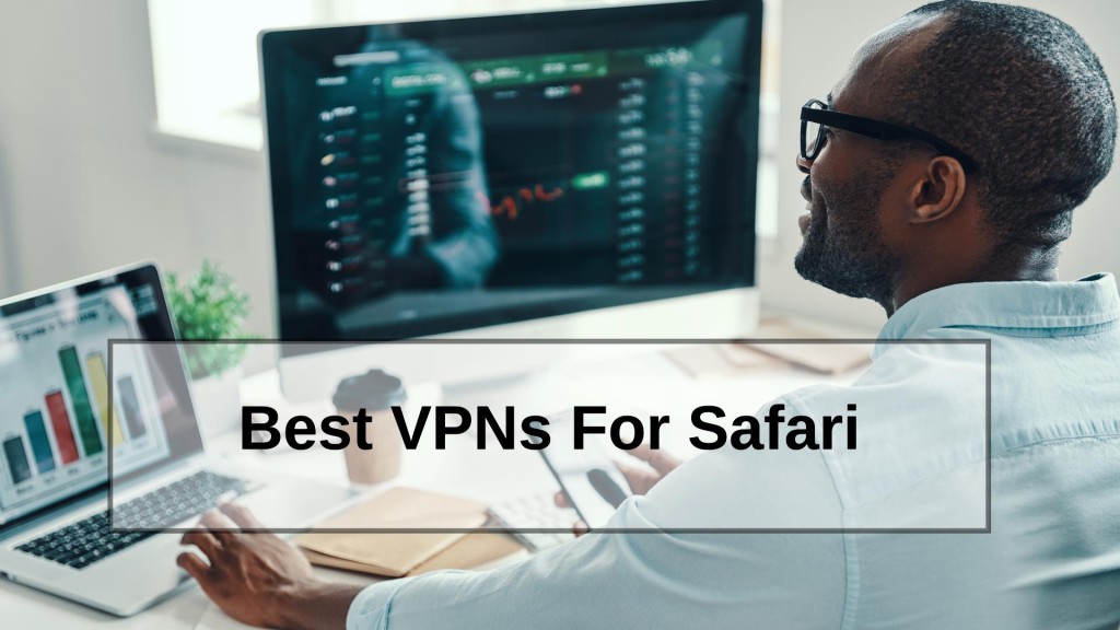 Best VPNs For Safari